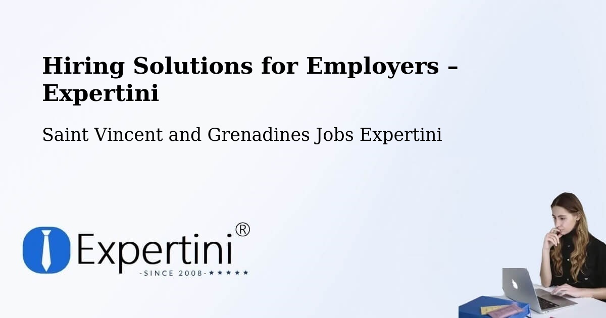 Hiring Solutions for Employers in Georgetown - Georgetown, Saint Vincent and Grenadines Jobs Expertini