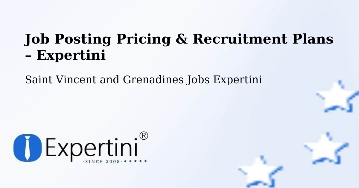 Job Posting Pricing & Recruitment Plans – Georgetown - Georgetown, Saint Vincent and Grenadines Jobs Expertini